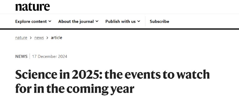《NATURE》：展望2025：科研领域的关键事件随着2025年的到来，科研领域将迎来一系列新的发展和挑战，从新型减肥药物的试验到大胆的太空任务，再到气候行动政策的制定，这些事件将塑造未来的研究方向